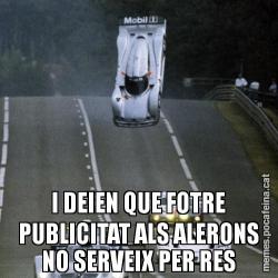 I DEIEN QUE FOTRE PUBLICITAT ALS ALERONS NO SERVEIX PER RES