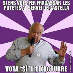 SI ENS VOLS FER FRACASSAR  LES PUTETES AL SERVEI DE CASTELLA VOTA “SÍ” L’1 D’OCTUBRE