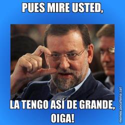 PUES MIRE USTED, LA TENGO ASÍ DE GRANDE, OIGA!