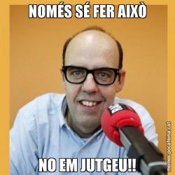 NOMÉS SÉ FER AIXÒ NO EM JUTGEU!!