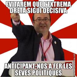 EVITAREM QUE L'EXTREMA DRETA SIGUI DECISIVA ANTICIPANT-NOS A FER LES SEVES POLÍTIQUES