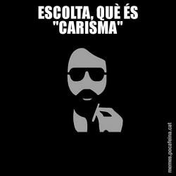 ESCOLTA, QUÈ ÉS "CARISMA"