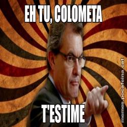 EH TU, COLOMETA T'ESTIME