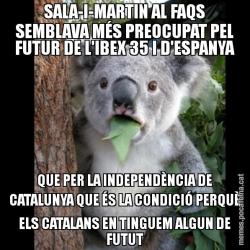 SALA-I-MARTIN AL FAQS SEMBLAVA MÉS PREOCUPAT PEL FUTUR DE L'IBEX 35 I D'ESPANYA QUE PER LA INDEPENDÈNCIA DE CATALUNYA QUE ÉS LA CONDICIÓ PERQUÈ ELS CATALANS EN TINGUEM ALGUN DE FUTUT