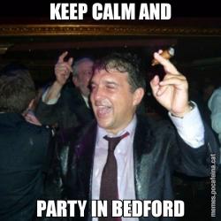 KEEP CALM AND PARTY IN BEDFORD