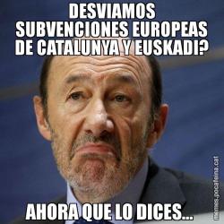 DESVIAMOS SUBVENCIONES EUROPEAS DE CATALUNYA Y EUSKADI? AHORA QUE LO DICES...