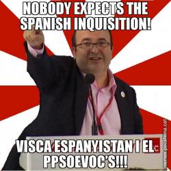 NOBODY EXPECTS THE SPANISH INQUISITION! VISCA ESPANYISTAN I EL PPSOEVOC’S!!!