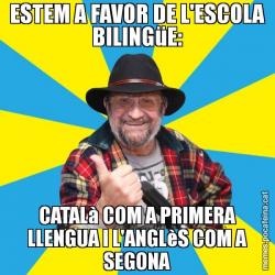 ESTEM A FAVOR DE L'ESCOLA BILINGüE: CATALà COM A PRIMERA LLENGUA I L'ANGLèS COM A SEGONA