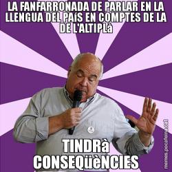 LA FANFARRONADA DE PARLAR EN LA LLENGUA DEL PAíS EN COMPTES DE LA DE L'ALTIPLà TINDRà CONSEQüèNCIES