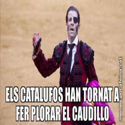 ELS CATALUFOS HAN TORNAT A FER PLORAR EL CAUDILLO