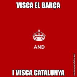 VISCA EL BARÇA I VISCA CATALUNYA