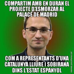 COMPARTIM AMB EN DURAN EL PROJECTE D'ESMORZAR AL PALACE DE MADRID COM A REPRESENTANTS D'UNA CATALUNYA LLIURE I SOBIRANA DINS L'ESTAT ESPANYOL
