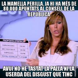 LA MAMELLA PERILLA. JA HI HA MÉS DE 80.000 APUNTATS AL CONSELL DE LA REPÚBLICA AVUI NO HE TASTAT LA PALLA NI LA USERDA DEL DISGUST QUE TINC