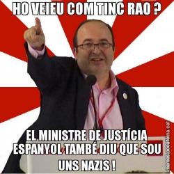 HO VEIEU COM TINC RAO ? EL MINISTRE DE JUSTÍCIA ESPANYOL TAMBÉ DIU QUE SOU UNS NAZIS !
