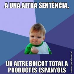 A UNA ALTRA SENTÈNCIA, UN ALTRE BOICOT TOTAL A PRODUCTES ESPANYOLS