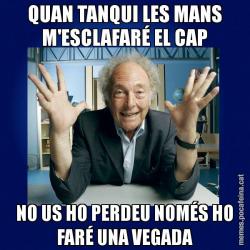 QUAN TANQUI LES MANS M'ESCLAFARÉ EL CAP NO US HO PERDEU NOMÉS HO FARÉ UNA VEGADA