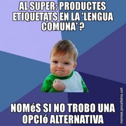 AL SUPER: PRODUCTES ETIQUETATS EN LA 'LENGUA COMUNA' ? NOMéS SI NO TROBO UNA OPCIó ALTERNATIVA
