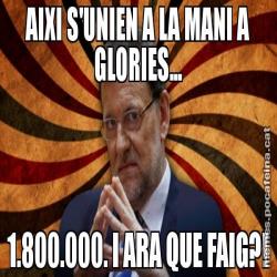 AIXI S'UNIEN A LA MANI A GLORIES... 1.800.000. I ARA QUE FAIG?!