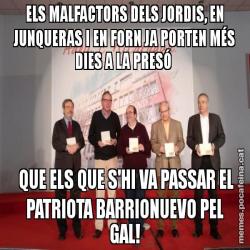 ELS MALFACTORS DELS JORDIS, EN JUNQUERAS I EN FORN JA PORTEN MÉS DIES A LA PRESÓ   QUE ELS QUE S'HI VA PASSAR EL PATRIOTA BARRIONUEVO PEL GAL!