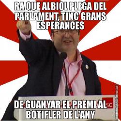 RA QUE ALBIOL PLEGA DEL PARLAMENT, TINC GRANS ESPERANCES DE GUANYAR EL PREMI AL BOTIFLER DE L'ANY