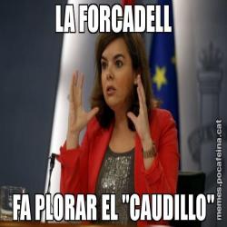 LA FORCADELL FA PLORAR EL "CAUDILLO"