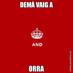 DEMÀ VAIG A ORRA