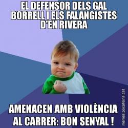 EL DEFENSOR DELS GAL BORRELL I ELS FALANGISTES D'EN RIVERA AMENACEN AMB VIOLÈNCIA AL CARRER: BON SENYAL !
