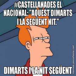 #CASTELLANADES EL NACIONAL: "AQUEST DIMARTS I LA SEGÜENT NIT." DIMARTS I LA NIT SEGÜENT
