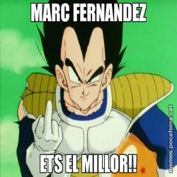 MARC FERNANDEZ ETS EL MILLOR!!