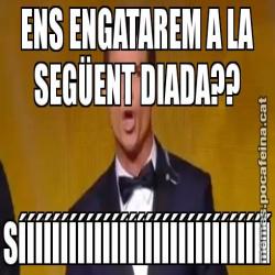 ENS ENGATAREM A LA SEGÜENT DIADA?? SÍÍÍÍÍÍÍÍÍÍÍÍÍÍÍÍÍÍÍÍÍÍÍÍÍÍÍÍÍÍ