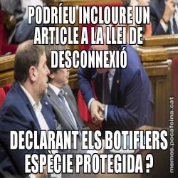 PODRÍEU INCLOURE UN ARTICLE A LA LLEI DE DESCONNEXIÓ DECLARANT ELS BOTIFLERS ESPÈCIE PROTEGIDA ?
