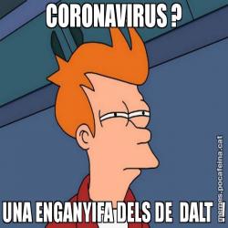 CORONAVIRUS ? UNA ENGANYIFA DELS DE  DALT  !