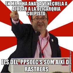 EN MR. X HA ANAT A VENEÇUELA A AJUDAR A LA OLIGARQUIA COLPISTA  ELS DEL  PPSOEC'S SOM AIXÍ DE RASTRERS