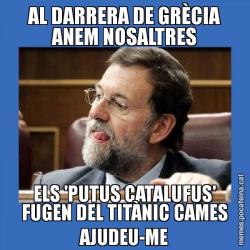 AL DARRERA DE GRÈCIA ANEM NOSALTRES ELS 'PUTUS CATALUFUS' FUGEN DEL TITÀNIC CAMES AJUDEU-ME