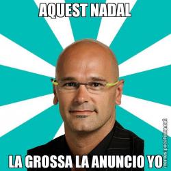 AQUEST NADAL LA GROSSA LA ANUNCIO YO