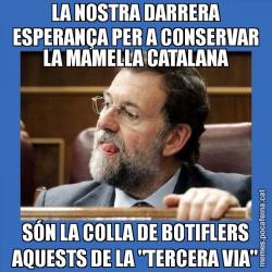 LA NOSTRA DARRERA ESPERANÇA PER A CONSERVAR LA MAMELLA CATALANA SÓN LA COLLA DE BOTIFLERS AQUESTS DE LA "TERCERA VIA"