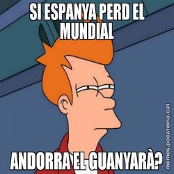SI ESPANYA PERD EL MUNDIAL ANDORRA EL GUANYARÀ?