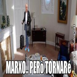 MARXO.. PERò TORNARé