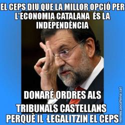 EL CEPS DIU QUE LA MILLOR OPCIÓ PER L'ECONOMIA CATALANA  ÉS LA INDEPENDÈNCIA DONARÉ ORDRES ALS TRIBUNALS CASTELLANS  PERQUÈ IL·LEGALITZIN EL CEPS