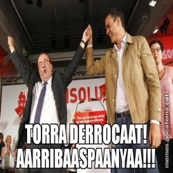 TORRA DERROCAAT! AARRIBAASPAANYAA!!!