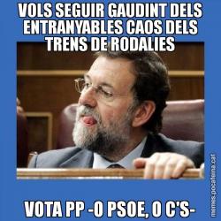 VOLS SEGUIR GAUDINT DELS ENTRANYABLES CAOS DELS TRENS DE RODALIES VOTA PP -O PSOE, O C'S-