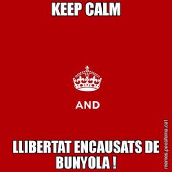 KEEP CALM LLIBERTAT ENCAUSATS DE BUNYOLA !
