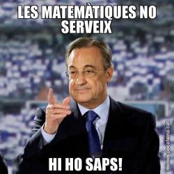 LES MATEMÀTIQUES NO SERVEIX HI HO SAPS!