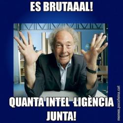ES BRUTAAAL! QUANTA INTEL·LIGÈNCIA JUNTA!