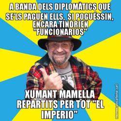 A BANDA DELS DIPLOMÀTICS QUE SE'LS PAGUEN ELLS,  SI POGUÉSSIN,  ENCARA TINDRIEN "FUNCIONARIOS" XUMANT MAMELLA REPARTITS PER TOT "EL IMPERIO"