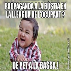 PROPAGANDA A LA BÚSTIA EN LA LLENGUA DE L'OCUPANT ? DE PET A LA BASSA !
