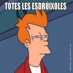 TOTES LES ESDRÚIXOLES