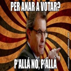 PER ANAR A VOTAR? P'ALLÁ NO, P'ALLÁ