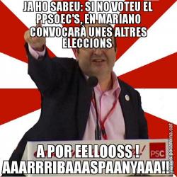 JA HO SABEU: SI NO VOTEU EL PPSOEC'S, EN MARIANO CONVOCARÀ UNES ALTRES ELECCIONS  A POR EELLOOSS ! AAARRRIBAAASPAANYAAA!!!