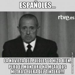 ESPAÑOLES... LA NOVIETA DEL PUJOLET LO HIZO BIEN, PERO EL MONTORO HA MEAO DOS METROS FUERA DEL TINTERO!!!